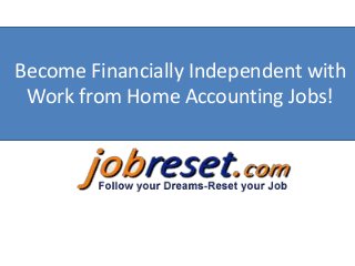 Become Financially Independent with
Work from Home Accounting Jobs!
 
