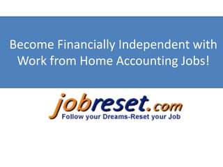 Become Financially Independent with
Work from Home Accounting Jobs!
 