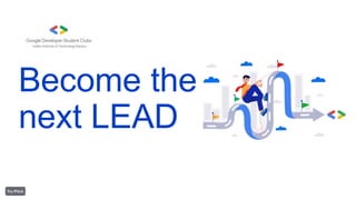 Become the
next LEAD
 