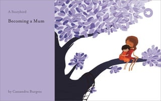 A Storybird

Becoming a Mum




by Cassandra Burgess
 