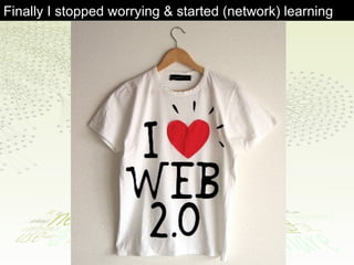 Finally I stopped worrying & started (network) learning 