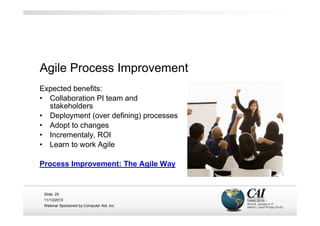 Agile Process Improvement
Expected benefits:
• Collaboration PI team and
stakeholders
• Deployment (over defining) process...