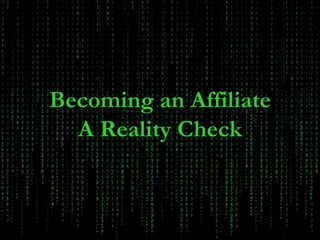Becoming an Affiliate A Reality Check 