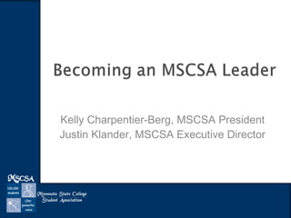 Kelly Charpentier-Berg, MSCSA President
Justin Klander, MSCSA Executive Director

 