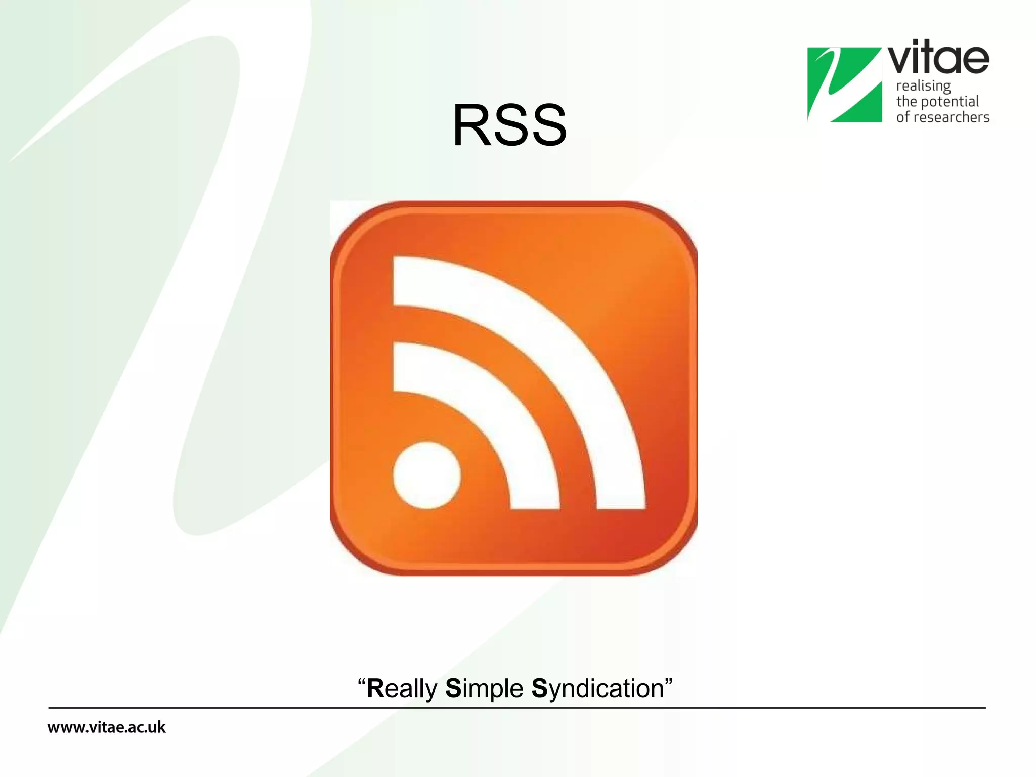 RSS “ R eally  S imple  S yndication” 