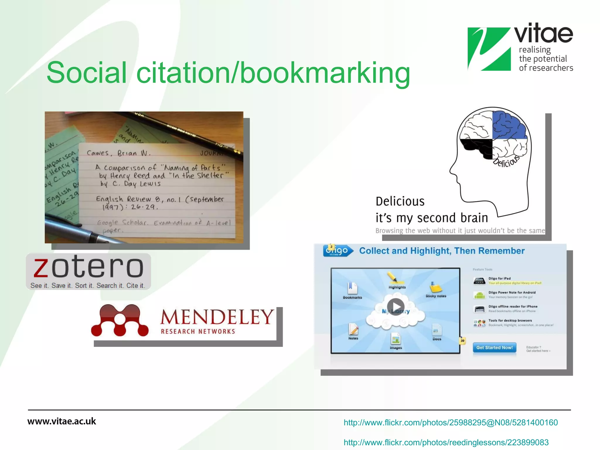 Social citation/bookmarking http://www.flickr.com/photos/25988295@N08/5281400160   http://www.flickr.com/photos/reedinglessons/223899083   
