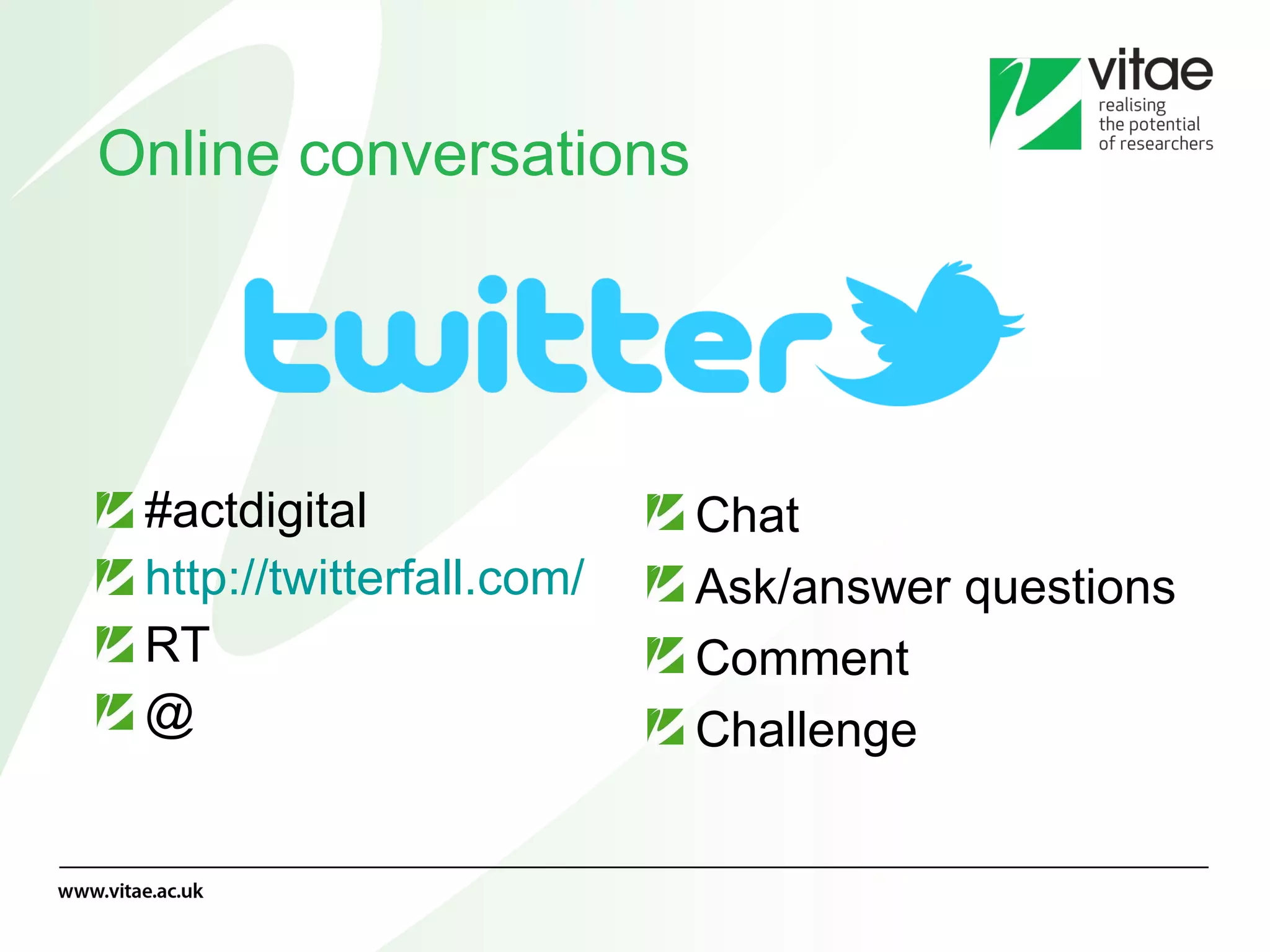 Online conversations #actdigital http://twitterfall.com/   RT  @ Chat Ask/answer questions Comment  Challenge 