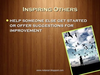 Inspiring Others help someone else get started or offer suggestions for improvement 