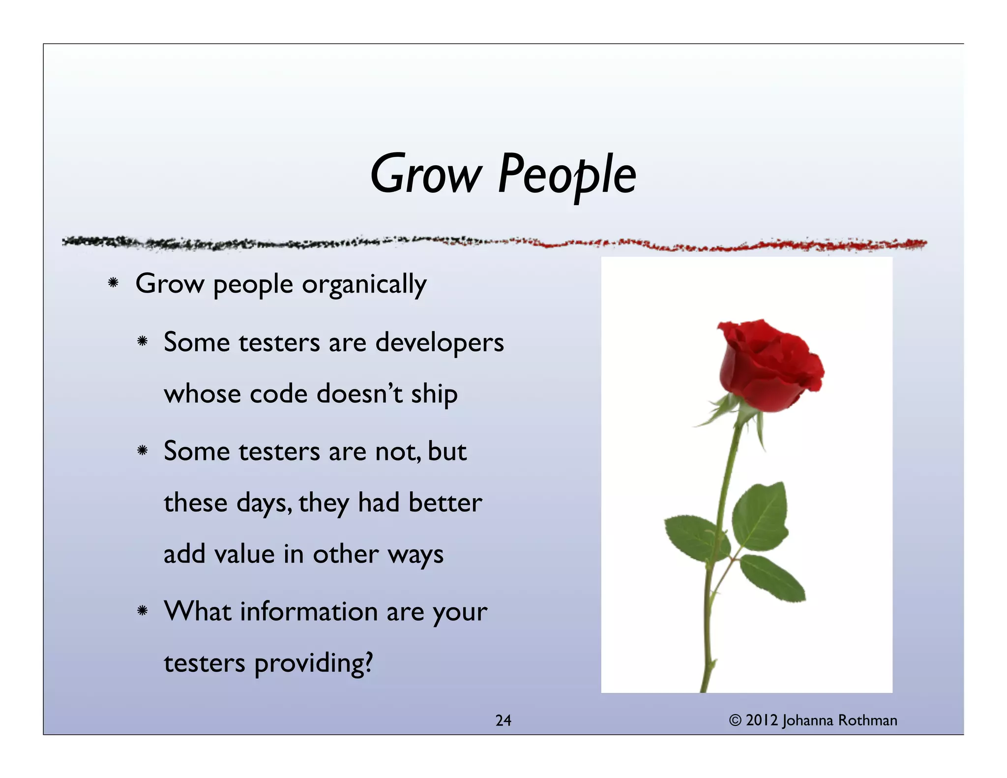 © 2013 Johanna Rothman
Remove Organization Obstacles
24
What are some of your organizational obstacles?
 