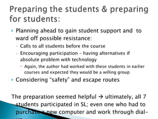 <ul><li>Planning ahead to gain student support and  to ward off possible resistance:  </li></ul><ul><ul><li>Calls to all s...