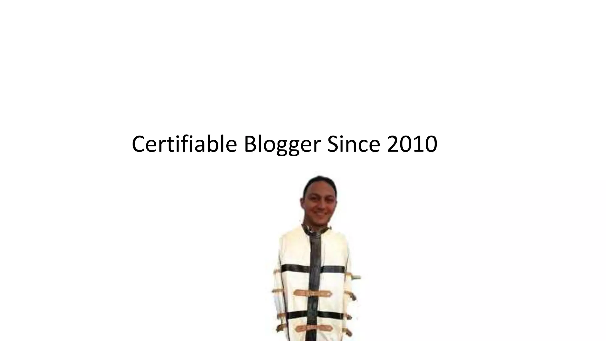 Certifiable Blogger Since 2010
 