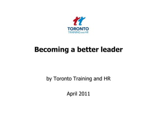 Becoming a better leader by Toronto Training and HR  April 2011 