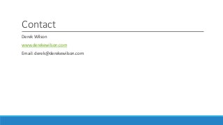 Contact
Derek Wilson
www.derekewilson.com
Email: derek@derekewilson.com
 