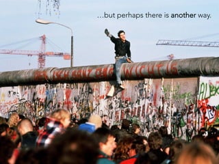 …but perhaps there is another way. 
 