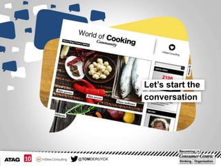 Let’s start the
conversation

@TOMDERUYCK

 