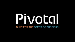24Pivotal Confidential–Internal Use Only
What Matters: Apps. Data. Analytics.
Apps power businesses, and
those apps genera...