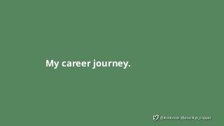 @thinknow @brooklyn_copper
My career journey.
 