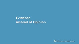 @thinknow @brooklyn_copper
Evidence  
instead of Opinion
 