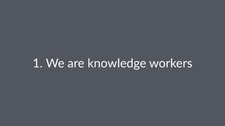 1.#We#are#knowledge#workers
