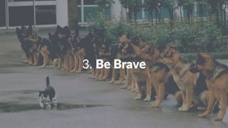 3.#Be#Brave
