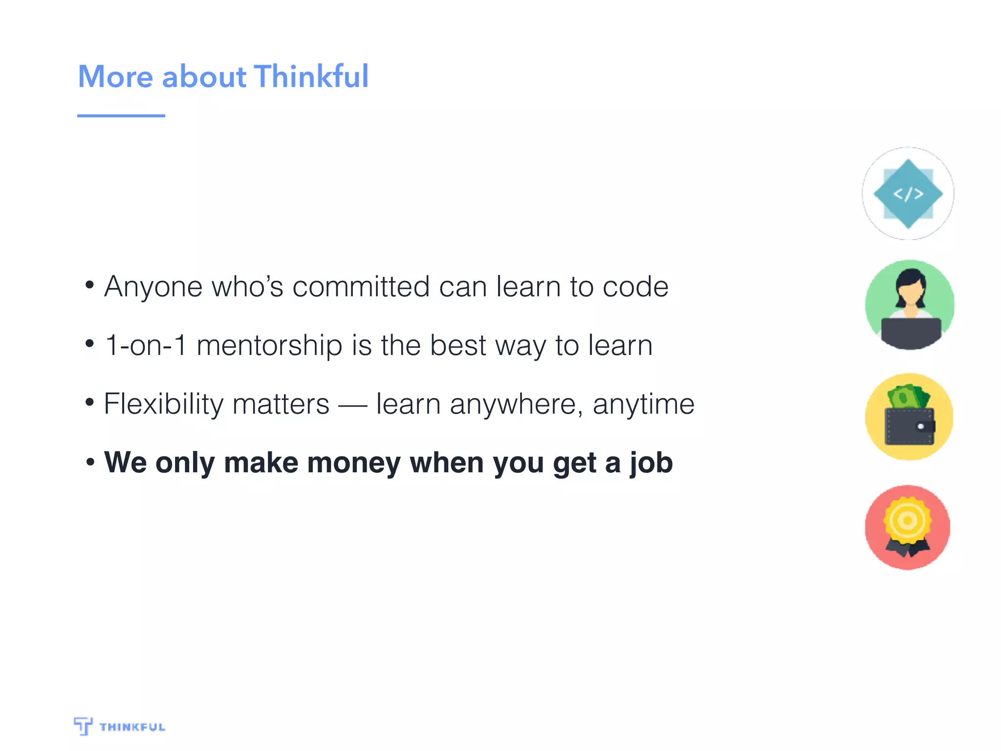 Resources
• Prep sites (e.g. Interview Cake)
• Books (e.g. Cracking the Coding Interview)
• Mock interviews with technical friends
 