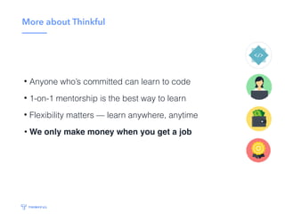 Resources
• Prep sites (e.g. Interview Cake)
• Books (e.g. Cracking the Coding Interview)
• Mock interviews with technical friends
 