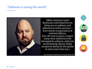 “Software is eating the world”
 