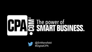@SnMansfield
#DigitalCPA
 