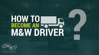 How to Become a Professional M&W Truck Driver