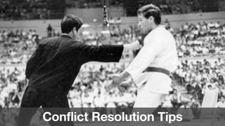 Conflict Resolution Tips 
 