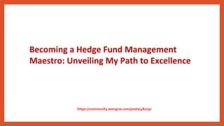 Becoming a Hedge Fund Management
Maestro: Unveiling My Path to Excellence
https://community.wongcw.com/posts/481037
 