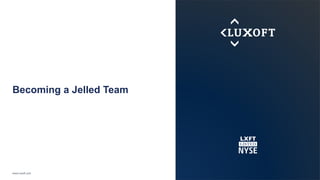 www.luxoft.com
Becoming a Jelled Team
 