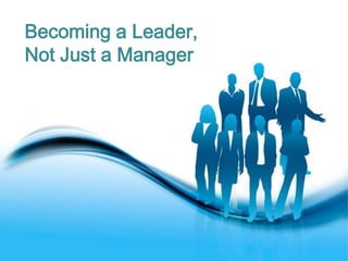 Becoming a Leader,
Not Just a Manager




           Free Powerpoint Templates
                                       Page 1
 