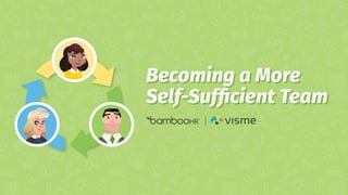Becoming a More Self-sufficient Team