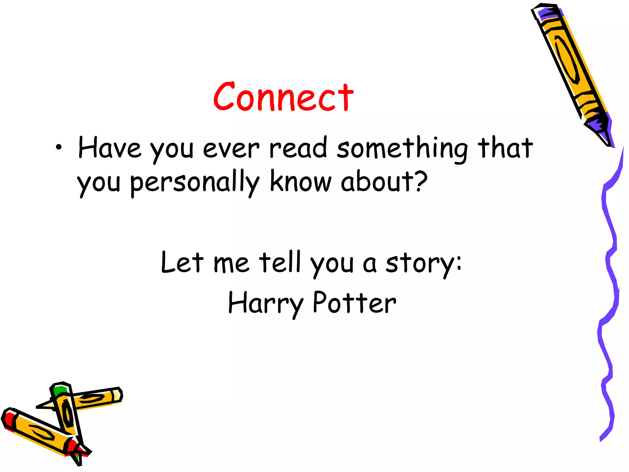 Connect Have you ever read something that you personally know about? Let me tell you a story: Harry Potter
