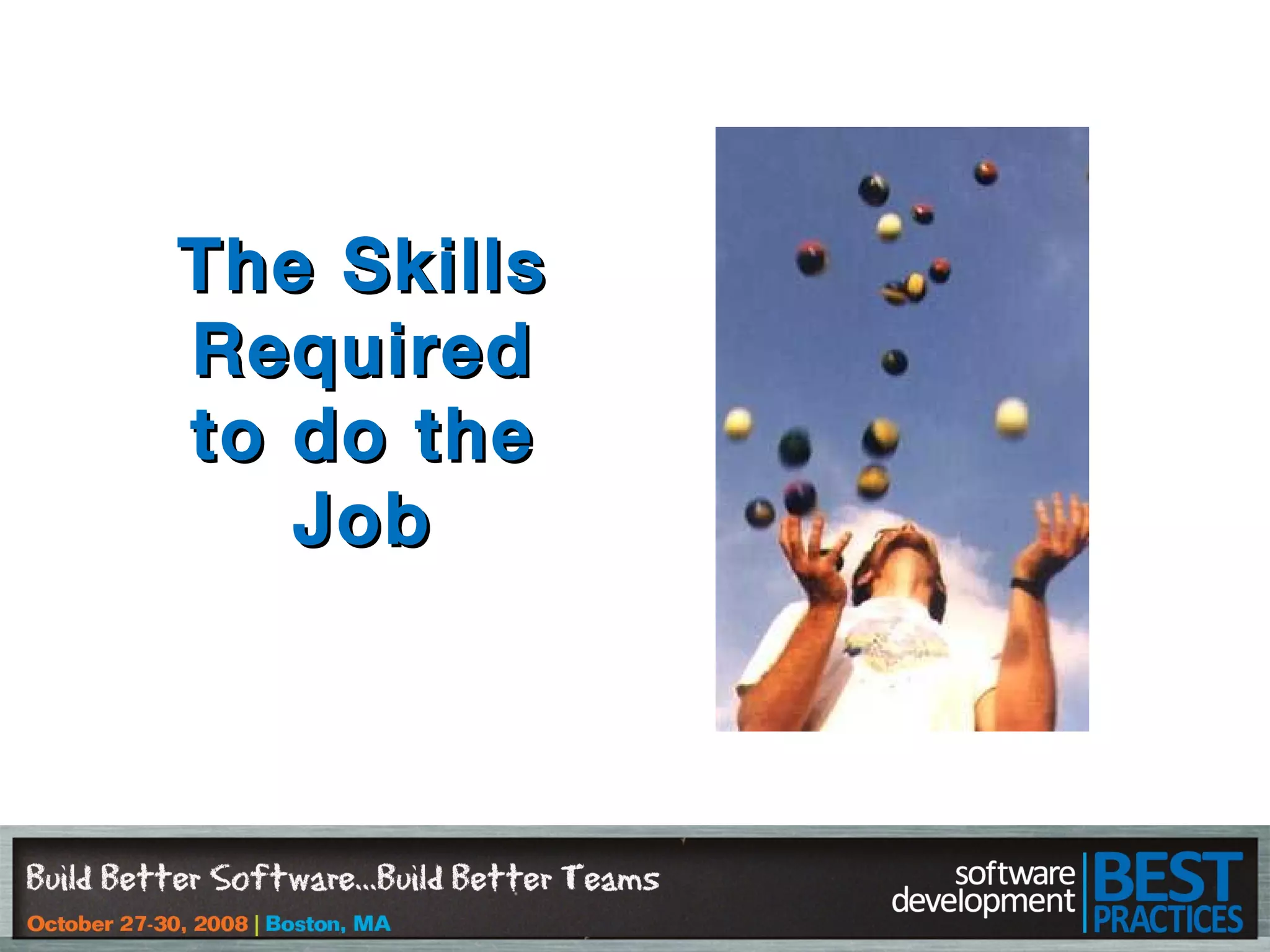 The SkillsThe Skills
RequiredRequired
to do theto do the
JobJob
 