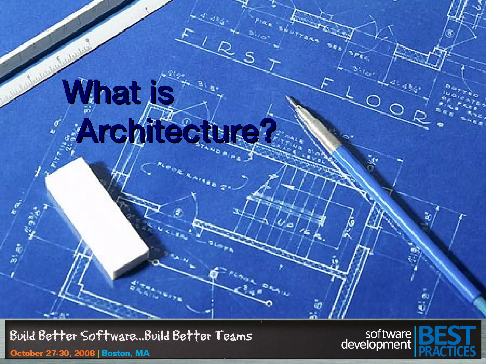 What isWhat is
Architecture?Architecture?
 
