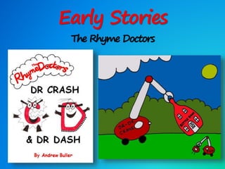 Early Stories
The Rhyme Doctors
 
