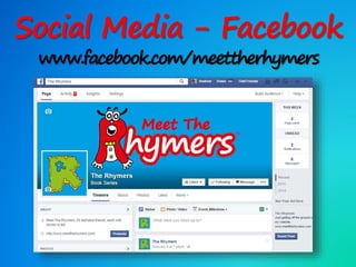 Social Media - Facebook
www.facebook.com/meettherhymers
 