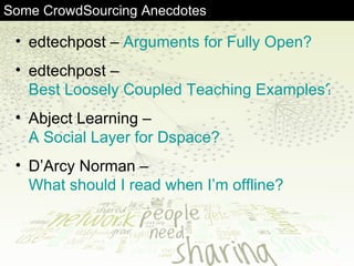 Some CrowdSourcing Anecdotes ,[object Object],[object Object],[object Object],[object Object]