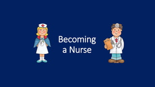 Becoming
a Nurse
 
