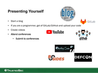 Presenting Yourself
• Start a blog
• If you are a programmer, get of GitLab/GitHub and upload your code
• Create videos
• Attend conferences
• Submit to conferences
 