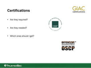 Certifications
• Are they required?
• Are they needed?
• Which ones should I get?
 