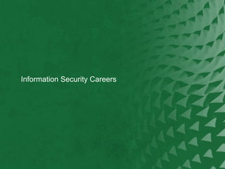 Information Security Careers
 