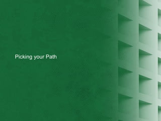 Picking your Path
 