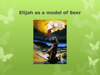 Elijah as a model of Seer
 