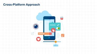 Cross-Platform Approach
 