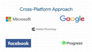Cross-Platform Approach
 