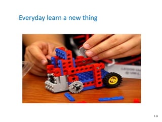 Everyday learn a new thing
S 16
 