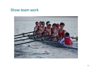 Show team work
S 7